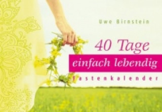 Kalendář/Diář 40 Tage einfach lebendig Uwe Birnstein