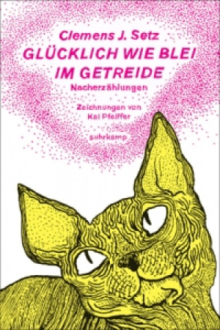 Könyv Glücklich wie Blei im Getreide Clemens J. Setz