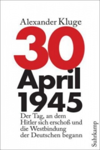 Kniha 30. April 1945 Alexander Kluge