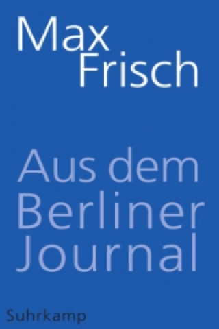 Könyv Aus dem Berliner Journal Max Frisch