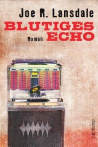 Knjiga Blutiges Echo Joe R. Lansdale