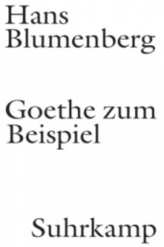 Kniha Goethe zum Beispiel Hans Blumenberg