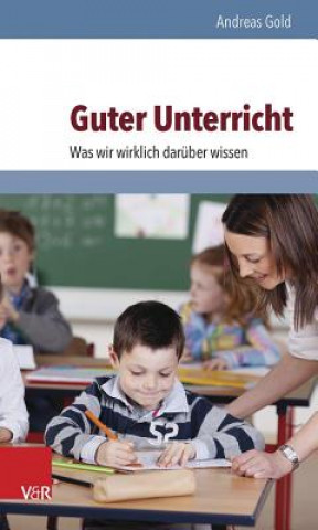 Kniha Guter Unterricht: Was wir wirklich darüber wissen Andreas Gold