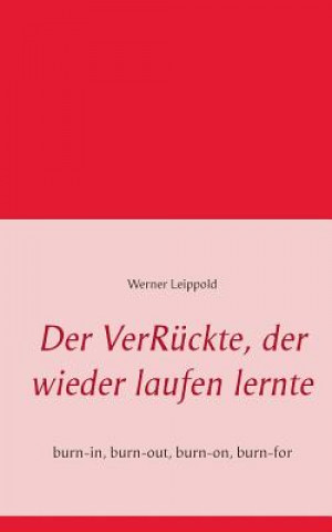Könyv VerRuckte, der wieder laufen lernte Werner Leippold
