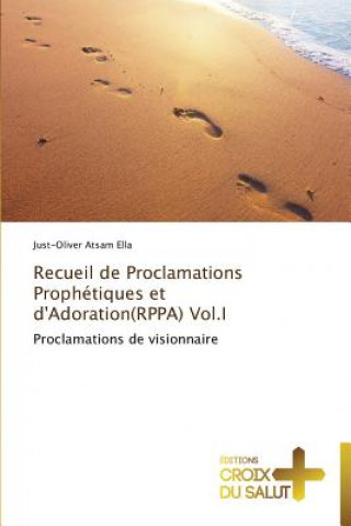 Carte Recueil de proclamations prophetiques et d'adoration(rppa) vol.i Ella-J