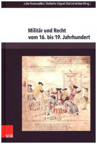 Kniha Militär und Recht vom 16. bis 19. Jahrhundert Jutta Nowosadtko