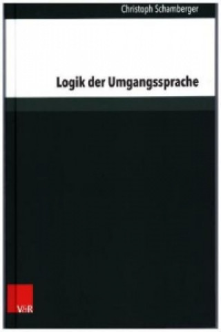 Kniha Logik der Umgangssprache Christoph Schamberger