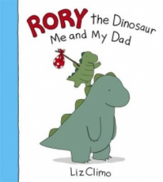Kniha Rory the Dinosaur: Me and My Dad Liz Climo