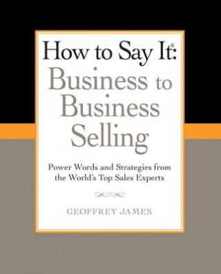 Könyv How to Say It: Business to Business Selling Geoffrey James