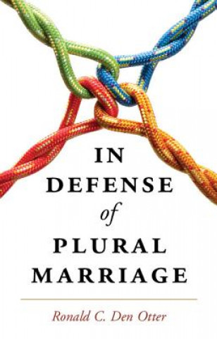 Carte In Defense of Plural Marriage Ronald C. Den Otter