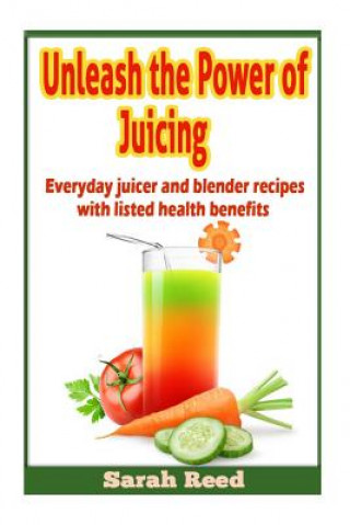 Книга Unleash the Power of Juicing Sarah Reed