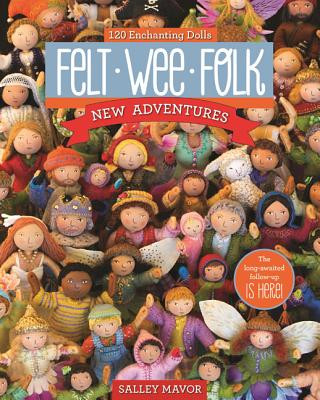 Книга Felt Wee Folk - New Adventures Salley Mavor