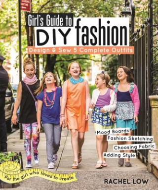 Könyv Girl's Guide to DIY Fashion Rachel Low
