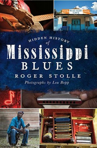 Knjiga Hidden History of the Mississippi Blues Roger Stolle