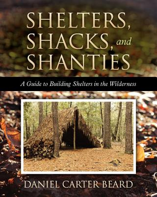 Kniha Shelters, Shacks, and Shanties Daniel Carter Beard