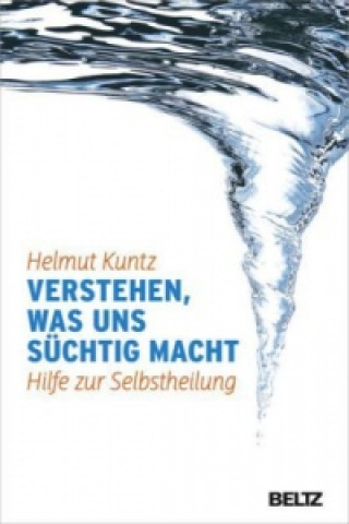 Carte Verstehen, was uns süchtig macht Helmut Kuntz