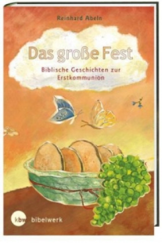 Книга Das große Fest Biblische Geschichten zur Erstkommunion Reinhard Abeln