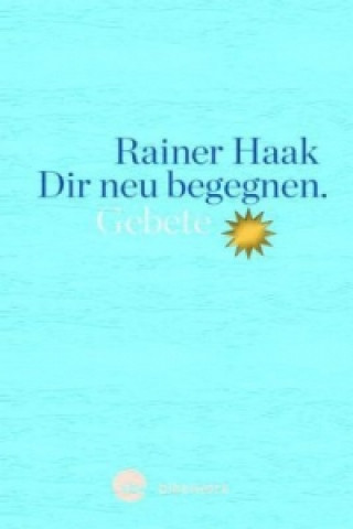 Книга Dir neu begegnen Rainer Haak