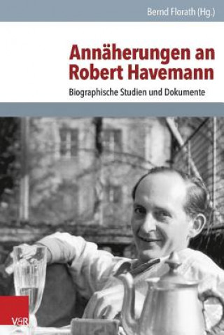 Könyv Annäherungen an Robert Havemann Bernd Florath