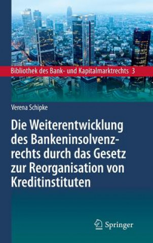 Kniha Weiterentwicklung Des Bankeninsolvenzrechts Durch Das Gesetz Zur Reorganisation Von Kreditinstituten Verena Schipke