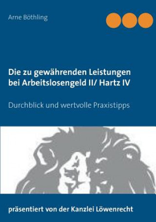 Kniha zu gewahrenden Leistungen bei Arbeitslosengeld II/ Hartz IV Arne Bothling