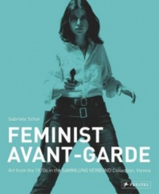 Könyv Feminist Avant-Garde of the 1970's Gabriele Schor