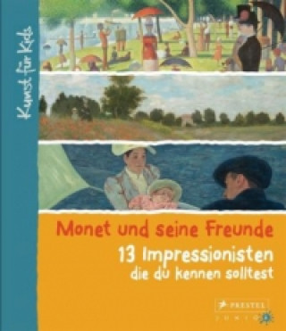 Книга Monet und seine Freunde. 13 Impressionisten, die du kennen solltest Florian Heine