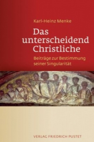 Kniha Das unterscheidend Christliche Karl-Heinz Menke