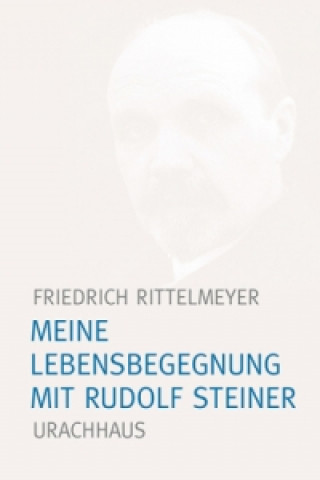 Carte Meine Lebensbegegnung mit Rudolf Steiner Friedrich Rittelmeyer