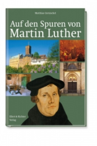 Carte Auf den Spuren von Martin Luther Matthias Gretzschel
