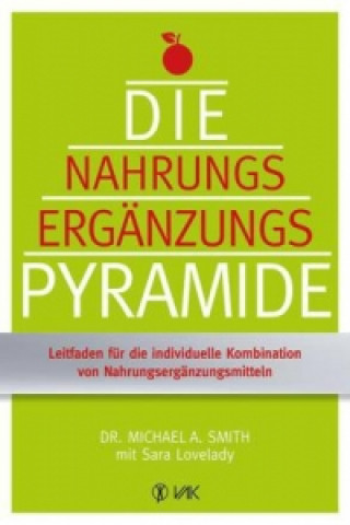 Książka Die Nahrungsergänzungspyramide Michael A. Smith