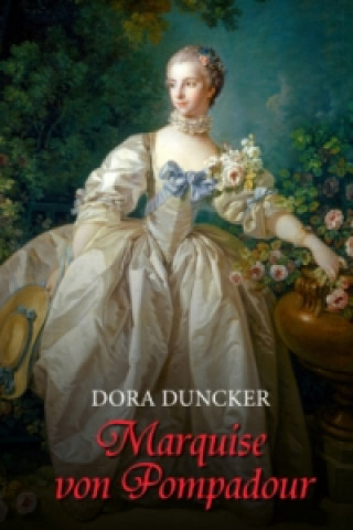Könyv Marquise von Pompadour Dora Duncker