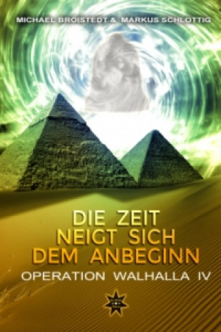 Książka Die Zeit neigt sich dem Anbeginn - Operation Walhalla IV Markus Schlottig