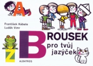 Könyv Brousek pro tvůj jazýček František Kábele