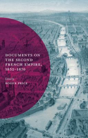 Carte Documents on the Second French Empire, 1852-1870 Roger Price