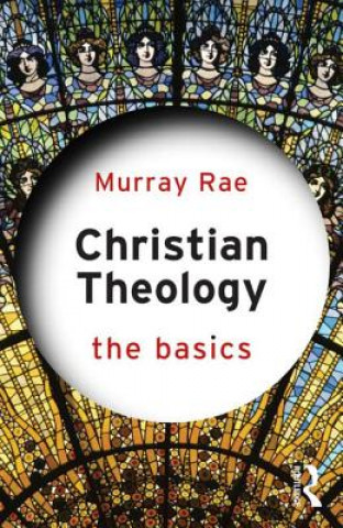 Книга Christian Theology: The Basics Murray Rae