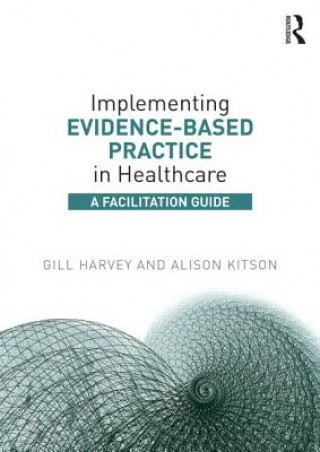 Kniha Implementing Evidence-Based Practice in Healthcare Gill Harvey