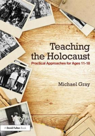 Carte Teaching the Holocaust Michael Gray