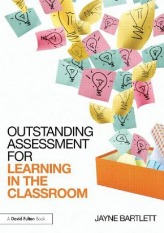 Kniha Outstanding Assessment for Learning in the Classroom Jayne Bartlett