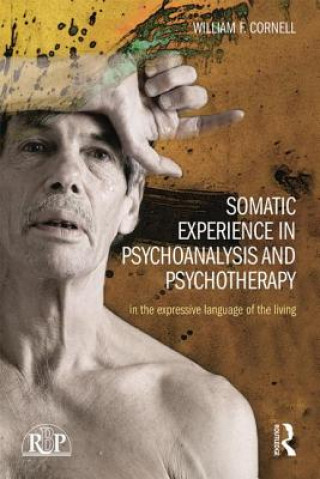 Książka Somatic Experience in Psychoanalysis and Psychotherapy William F Cornell