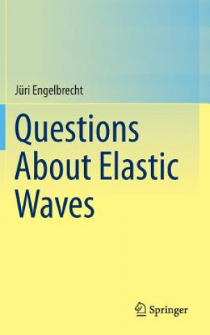 Carte Questions About Elastic Waves Jüri Engelbrecht