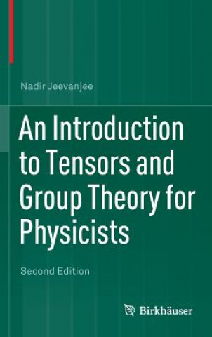 Kniha Introduction to Tensors and Group Theory for Physicists Nadir Jeevanjee