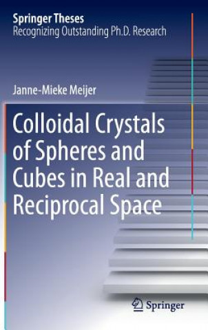 Libro Colloidal Crystals of Spheres and Cubes in Real and Reciprocal Space Janne-Mieke Meijer