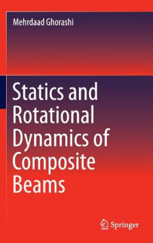 Kniha Statics and Rotational Dynamics of Composite Beams Mehrdaad Ghorashi