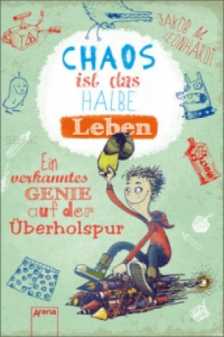 Kniha Chaos ist das halbe Leben Jakob M. Leonhardt