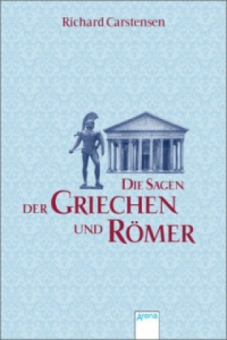Kniha Die Sagen der Griechen und Römer Richard Carstensen