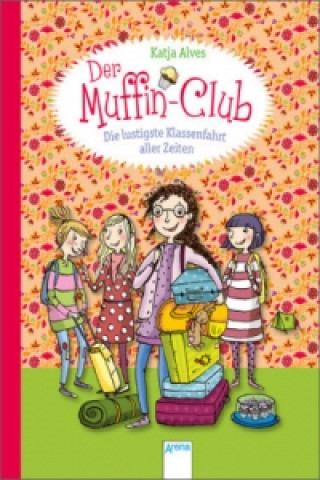 Książka Der Muffin-Club - Die lustigste Klassenfahrt aller Zeiten Katja Alves