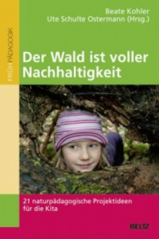 Könyv Der Wald ist voller Nachhaltigkeit Beate Kohler