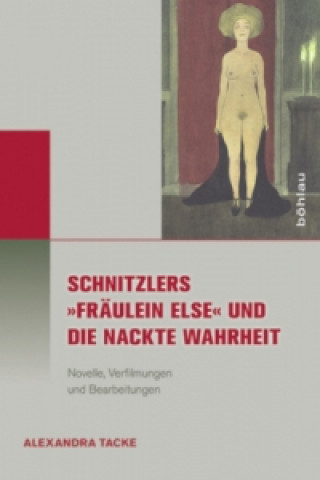 Książka Schnitzlers »Fräulein Else« und die Nackte Wahrheit; . Alexandra Tacke