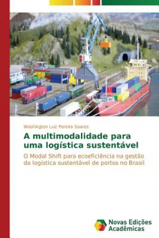 Kniha multimodalidade para uma logistica sustentavel Soares Washington Luiz Pereira